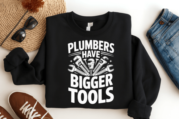 Download Plumbers Have Bigger Tools Funny Plumber - Fun Collection