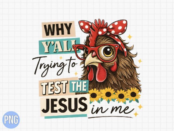 Download Funny Chicken Test the Jesus in Me PNG - Fun Collection